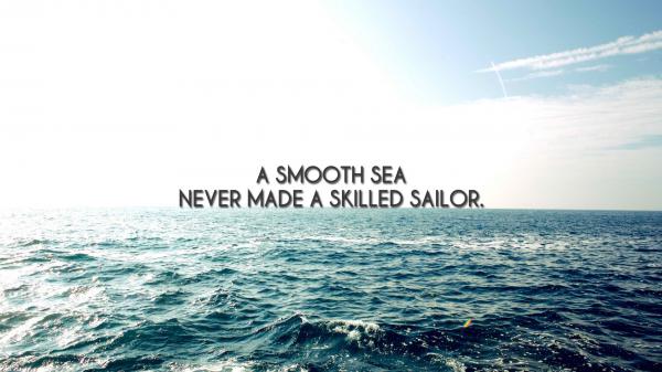 Free a smooth sea never made a skilled sailor hd inspirational wallpaper download