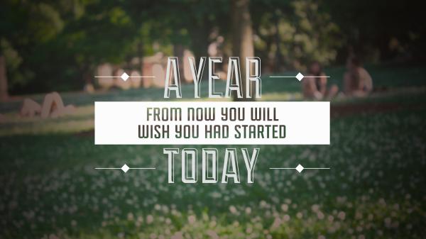 Free a year from now you will wish you had started today 4k hd motivational wallpaper download