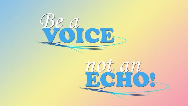 Free be a voice not an echo hd inspirational wallpaper download