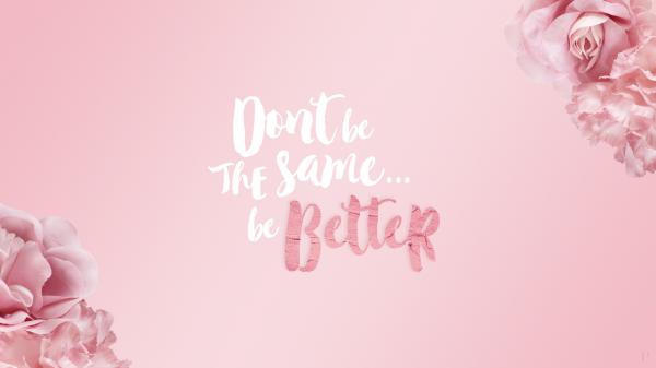 Free be better quotes wallpaper download