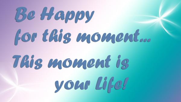 Free be happy for this moment hd inspirational wallpaper download