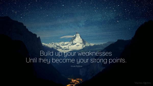 Free build up your weaknesses until they become your strong points hd inspirational wallpaper download