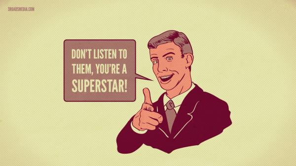 Free do not listen to them you are a superstar hd inspirational wallpaper download