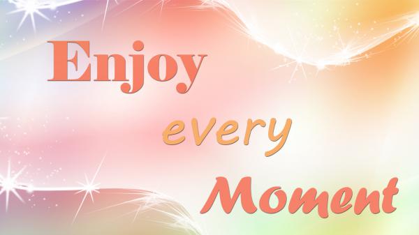 Free enjoy every moment hd inspirational wallpaper download