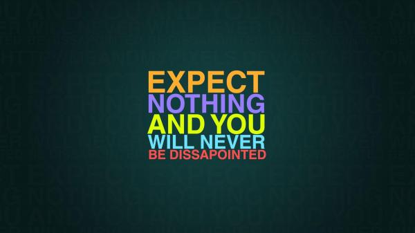 Free expect nothing and you will never be disappointed hd motivational wallpaper download