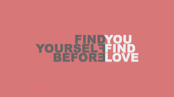 Free find yourself before you find love hd motivational wallpaper download