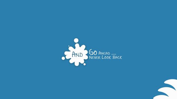 Free go ahead and never look back hd inspirational wallpaper download