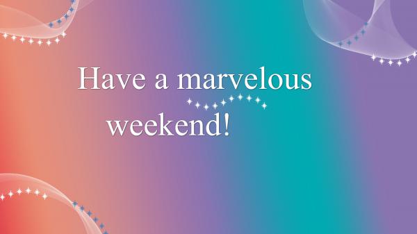 Free have a marvelous weekend hd inspirational wallpaper download