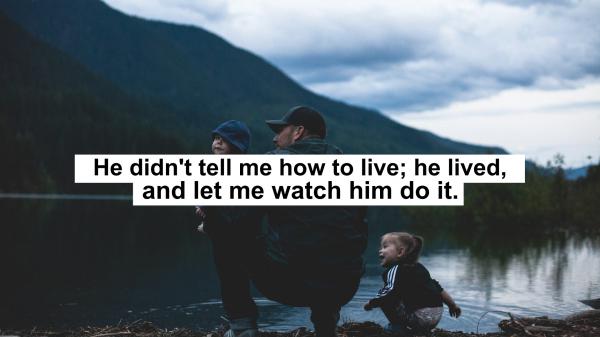 Free he did not tell me how to live he lived and let me watch him do it hd inspirational wallpaper download