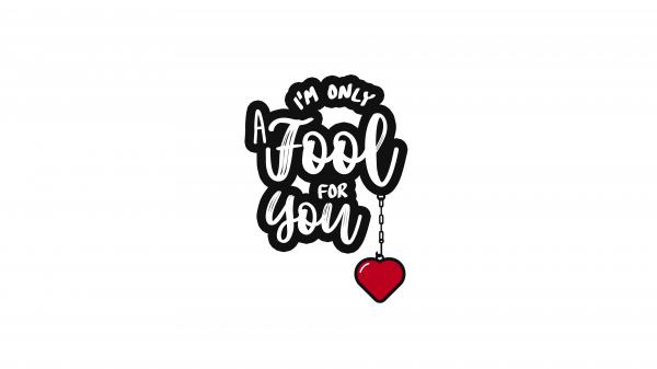 Free i am only a fool for you quote 4k 8k wallpaper download