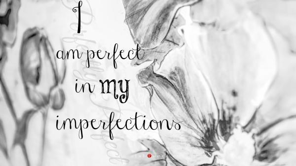 Free i am perfect in my imperfections hd inspirational wallpaper download