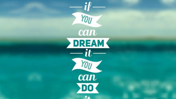 Free if you can dream it you can do it hd motivational wallpaper download