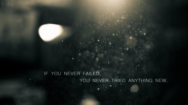 Free if you never failed you never tried anything new hd inspirational wallpaper download