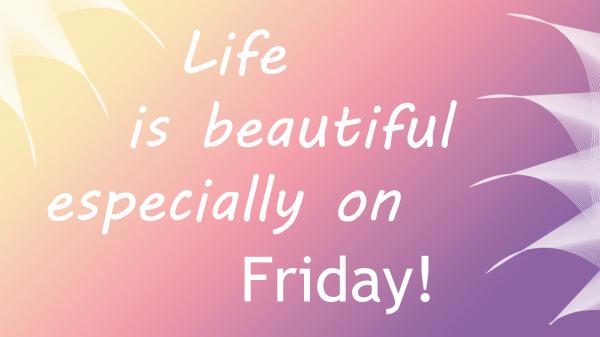 Free life is beautiful especially on friday hd inspirational wallpaper download