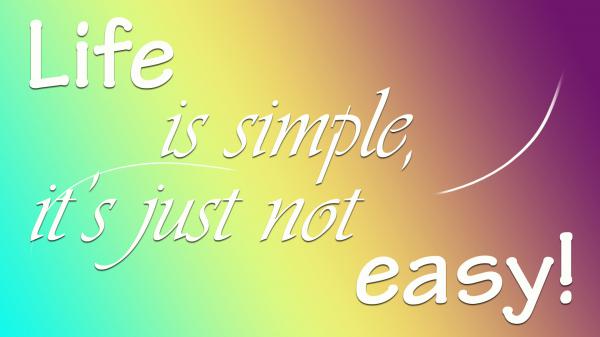 Free life is simple but it is just not easy hd inspirational wallpaper download