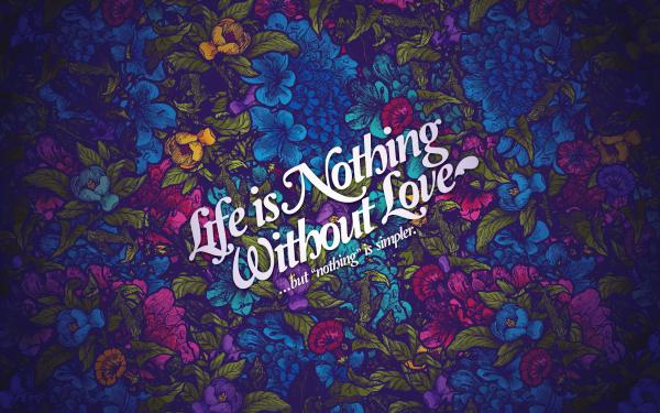 Free life nothing without love wallpaper download