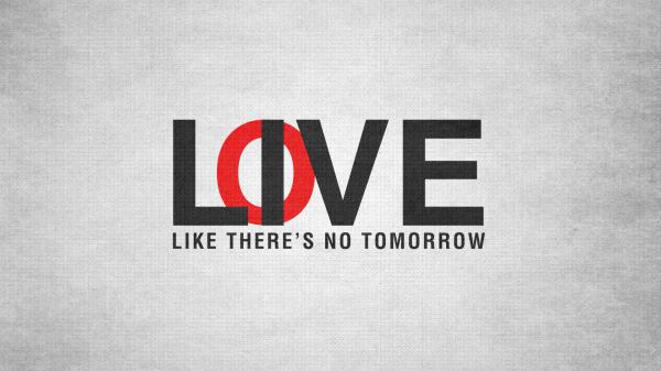 Free live like there is no tomorrow hd motivational wallpaper download