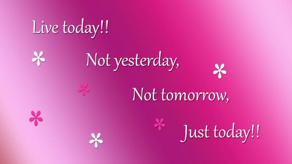 Free live today not yesterday hd inspirational wallpaper download