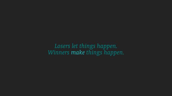 Free losers let things happen winners make things happen hd inspirational wallpaper download