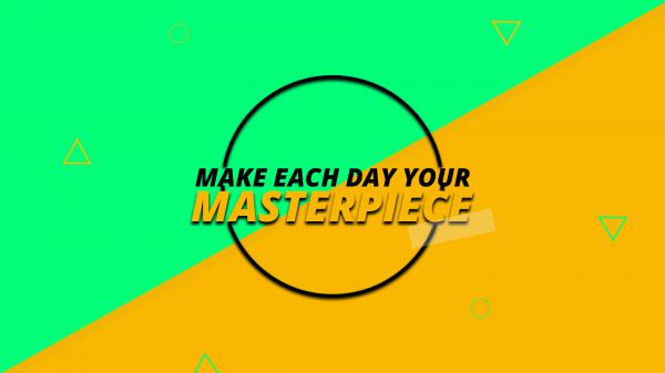 Free make each day your masterpiece hd inspirational wallpaper download