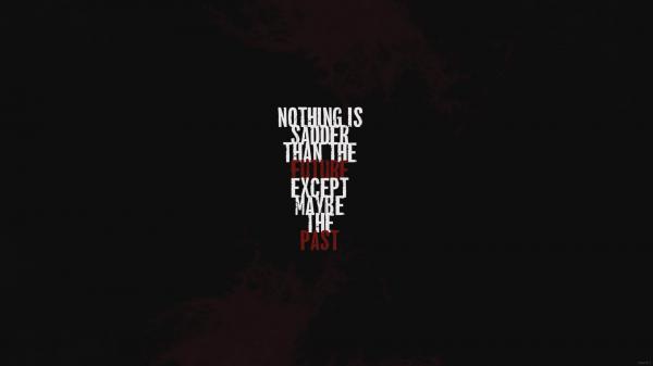 Free nothing is sadder than the future hd motivational wallpaper download