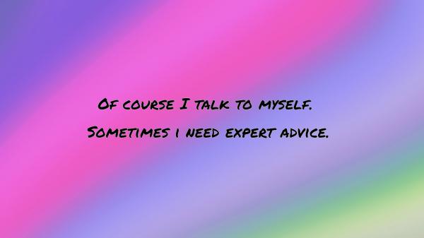 Free of course i talk to myself hd inspirational wallpaper download