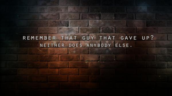 Free remember that guy that gave up hd motivational wallpaper download