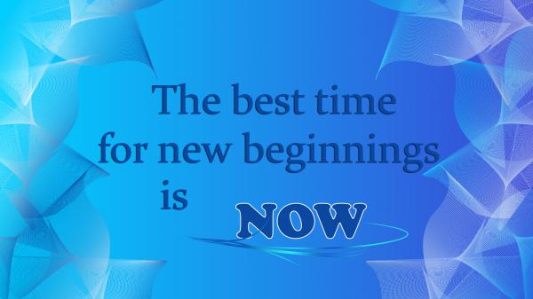 Free the best time for new beginnings is now hd inspirational wallpaper download