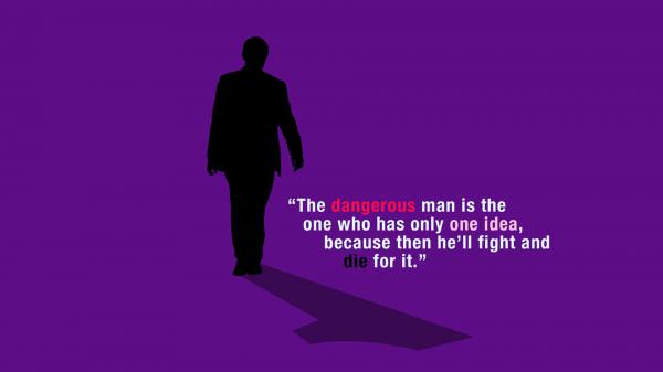 Free the dangerous man is the one who has only one idea hd motivational wallpaper download