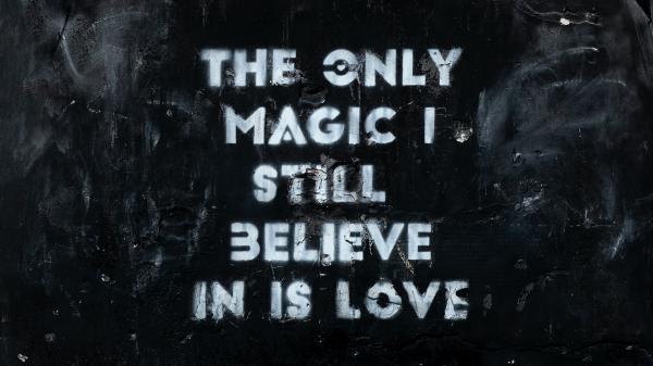 Free the only magic i still believe in is love 4k hd inspirational wallpaper download