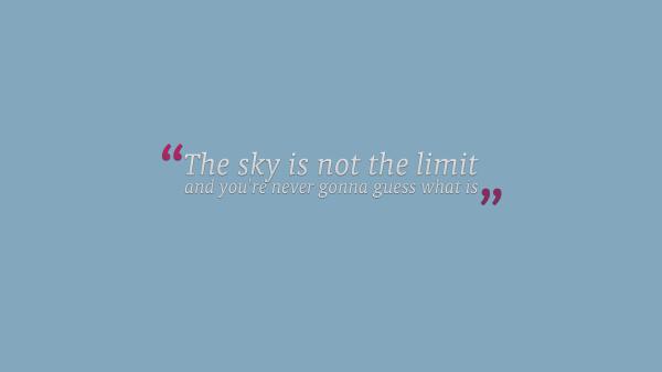 Free the sky is not the limit and you are never gonna guess what is hd inspirational wallpaper download