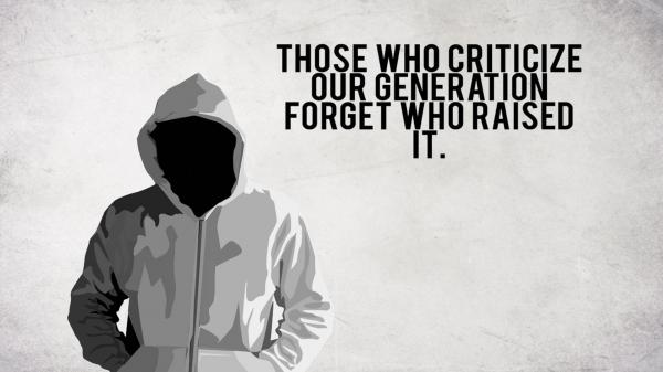 Free those who criticize our generation forget who raised it hd motivational wallpaper download