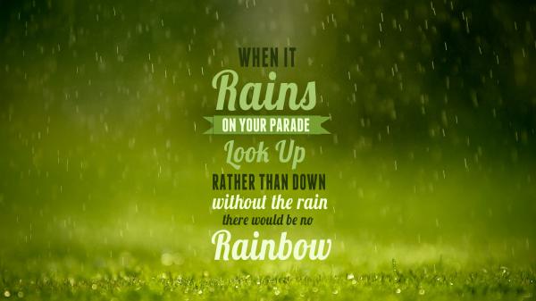 Free when it rains on your parade look up rather than down without the rain there would be no rainbow hd inspirational wallpaper download