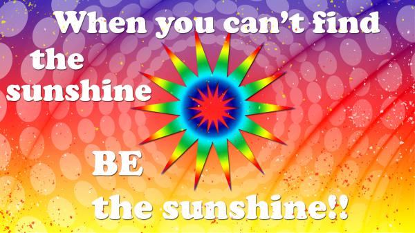 Free when you cant find the unshine be the sunshine hd inspirational wallpaper download