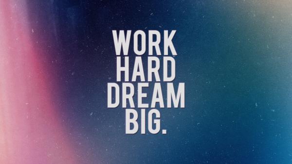 Free work hard dream big hd inspirational wallpaper download