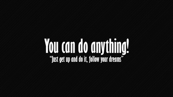 Free you can do anything just get up and do it follow your dreams hd inspirational wallpaper download