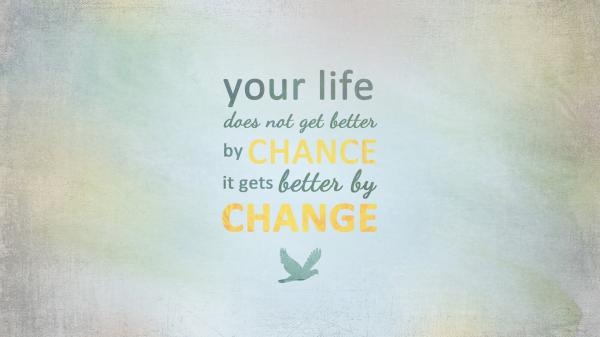 Free your life does not get better by chance it gets better by change hd motivational wallpaper download